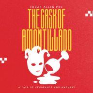 The Cask of Amontillado: A Tale of Vengeance and Madness