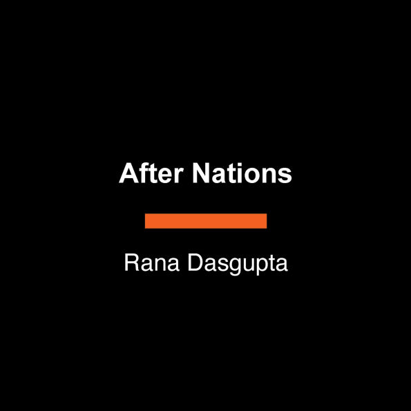 After Nations: The History and Future of the Nation State