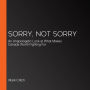 Sorry, Not Sorry: An Unapologetic Look at What Makes Canada Worth Fighting For