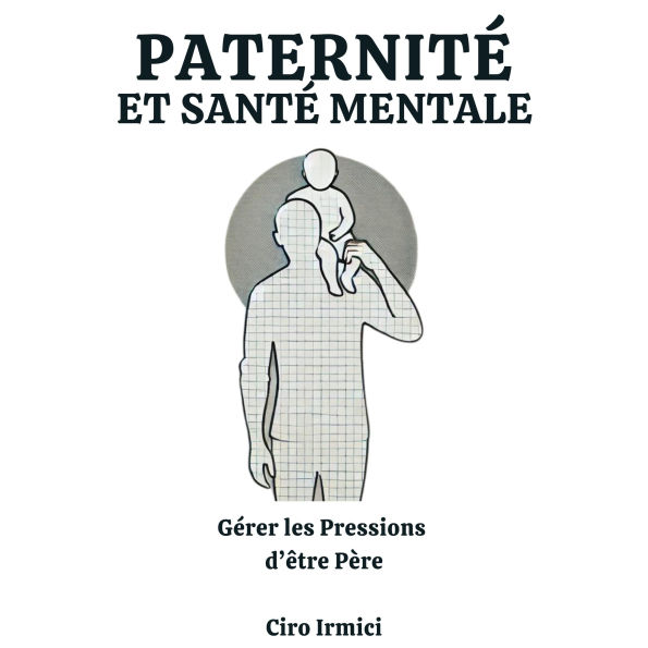 Paternité et Santé Mentale: Gérer les Pressions d'être Père