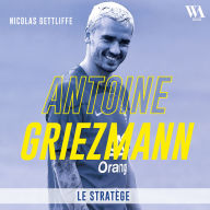 Antoine Griezmann: Le stratège