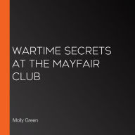 Wartime Secrets at the Mayfair Club