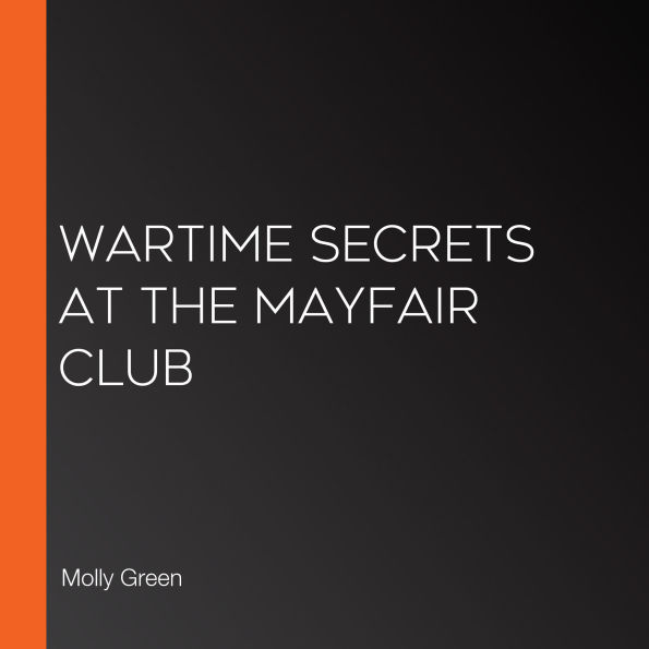 Wartime Secrets at the Mayfair Club
