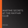 Wartime Secrets at the Mayfair Club