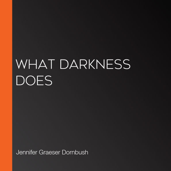 What Darkness Does
