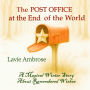 The Post Office at the End of the World: A Magical Winter Story About Remembered Wishes