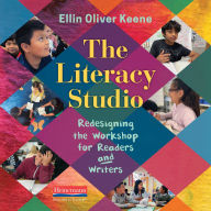 The Literacy Studio: Redesigning the Workshop for Readers and Writers 