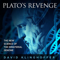 Plato's Revenge: The New Science of the Immaterial Genome