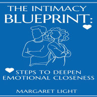 The Intimacy Blueprint: Steps to Deepen Emotional Closeness
