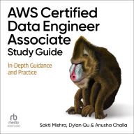 AWS Certified Data Engineer Associate Study Guide: In-Depth Guidance and Practice