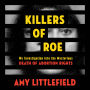 Killers of Roe: My Investigation into the Mysterious Death of Abortion Rights