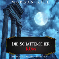 Die Schattenseher: Rom (Die Schattenseher - Buch Vier): Erzählerstimme digital synthetisiert