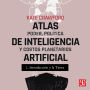 Introducción y La tierra - Atlas de inteligencia artificial - Poder, política y costos planetarios, Parte 1