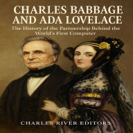Charles Babbage and Ada Lovelace: The History of the Partnership Behind the World's First Computer