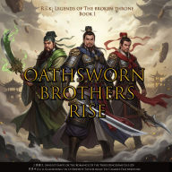 Oathsworn Brothers Rise: R3K: Legends of the Broken Throne (¿¿¿¿, S¿nguó yanyì, or The Romance Of the Three Kingdoms Ch.1-20))