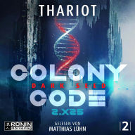Colony Code 2.X25 - Dark Seed - Colony Code, Band 2 (ungekürzt)