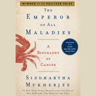 The Emperor of All Maladies: A Biography of Cancer