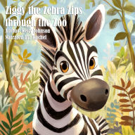 Ziggy the Zebra Zips through the Zoo