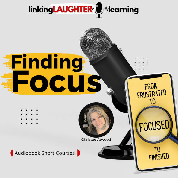 Finding Focus: From Frustrated to Focused to Finished
