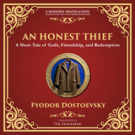 An Honest Thief: A Tale of Guilt, Redemption, and the Complexity of Human Nature - A Modern Translation - Adapted for the Contemporary Reader