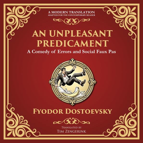 An Unpleasant Predicament: A Darkly Comic Tale of Pride, Chaos, and Social Satire - A Modern Translation - Adapted for the Contemporary Reader
