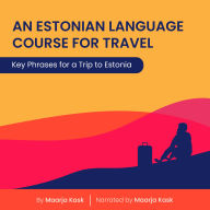 An Estonian Language Course for Travel: Key Phrases for a Trip to Estonia