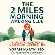 The 2 Miles Morning Walking Club: A Daily Ritual for a Healthier, Happier Life