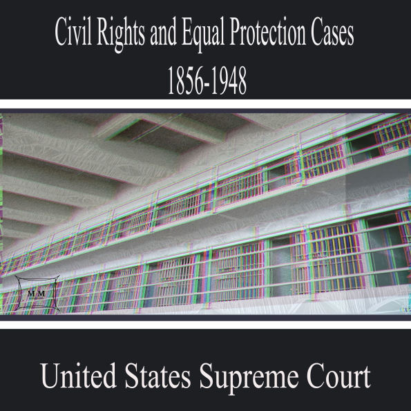 Civil Rights and Equal Protection Cases 1856-1948