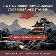 Een Eenvoudige Cursus Japans voor Nederlandstaligen: A Japanese Course for Dutch Speakers