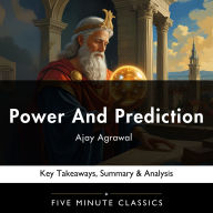 Power And Prediction by Ajay Agrawal: Key Takeaways, Summary & Analysis