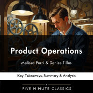 Product Operations by Melissa Perri & Denise Tilles: Key Takeaways, Summary & Analysis