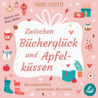 Zwischen Bücherglück und Apfelküssen: Ein weihnachtlich romantischer Kurzroman