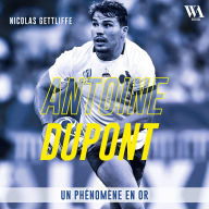 Antoine Dupont: Un phénomène en or
