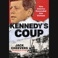 Kennedy's Coup: How America Descended Into Vietnam