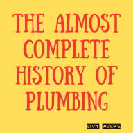 The Almost Complete History of Plumbing