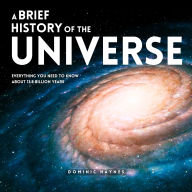 A Brief History of the Universe: Everything You Need to Know About 13.8 Billion Years