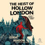 The Heist of Hollow London
