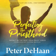 Perfecting the Priesthood: A Speculative Fiction Novella