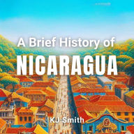 A Brief History of Nicaragua
