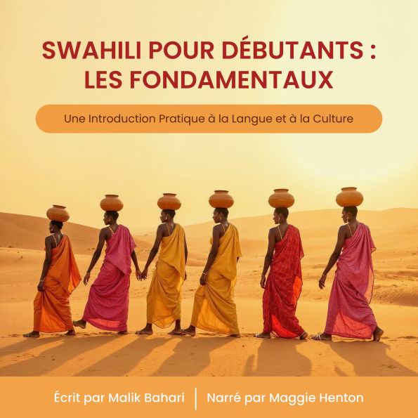 Swahili pour Débutants: Les Fondamentaux: Une Introduction Pratique à la Langue et à la Culture