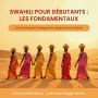 Swahili pour Débutants: Les Fondamentaux: Une Introduction Pratique à la Langue et à la Culture