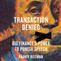 Transaction Denied: Big Finance's Power to Punish Speech