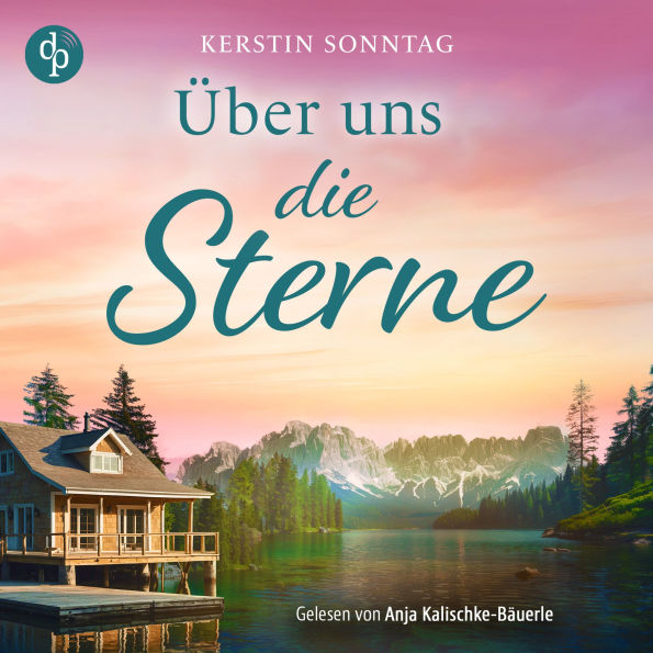 Über uns die Sterne Ein Alaska Romance Hörbuch - Jeder Weg führt zu deiner Liebe (Ungekürzt)