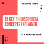 15 Key Philosophical Concepts Explained in 7 Minutes Each: Unlocking Profound Ideas for Quick Understanding
