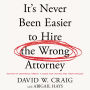 It's Never Been Easier to Hire the Wrong Attorney