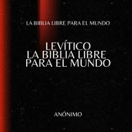 Levítico. La Biblia Libre para el Mundo