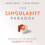 The Singularity Paradox: Bridging the Gap Between Humanity and AI