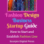 Fashion Design Business Startup Guide: How to Start and Establish Fashion Line