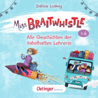 Miss Braitwhistle Band 1-6. Alle Geschichten der fabelhaften Lehrerin (Abridged)