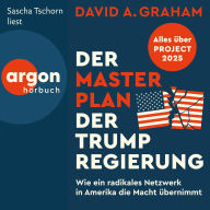 Der Masterplan der Trump-Regierung - Project 2025: Wie ein radikales Netzwerk in Amerika die Macht übernimmt (Ungekürzte Lesung)
